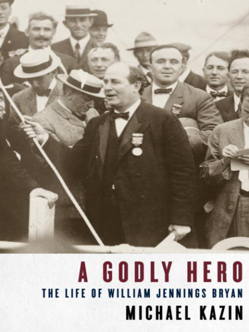 Title details for A Godly Hero by Michael Kazin - Available